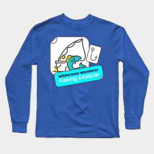 Wilderness Wanderer, Fishing Explorer Camping Fishing Long Sleeve T-Shirt